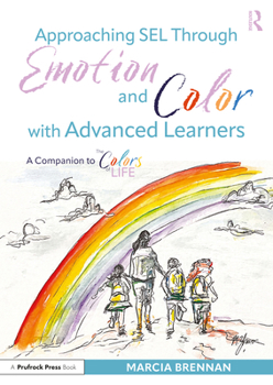 Paperback Approaching SEL Through Emotion and Color with Advanced Learners: A Companion to The Colors of Life Book