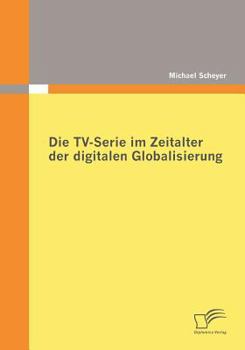 Paperback Die TV-Serie im Zeitalter der digitalen Globalisierung [German] Book