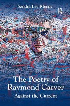 Hardcover The Poetry of Raymond Carver: Against the Current Book