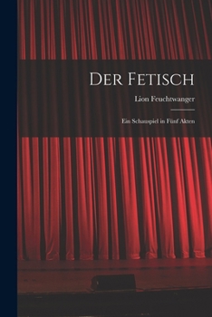 Paperback Der Fetisch: Ein Schauspiel in Fünf Akten [German] Book