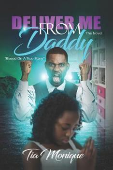Paperback Deliver Me From Daddy: The Novel: Based On A True Story Book
