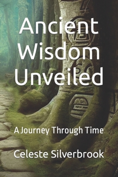 Paperback Ancient Wisdom Unveiled: A Journey Through Time Book