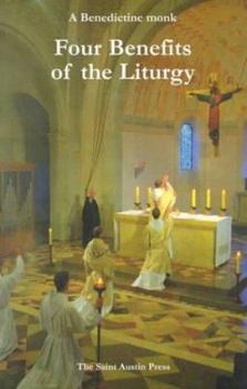 Paperback Four Benefits of the Liturgy: A Benedictine Monk Book