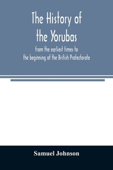Paperback The history of the Yorubas: from the earliest times to the beginning of the British Protectorate Book