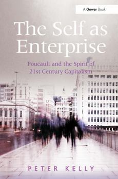 Paperback The Self as Enterprise: Foucault and the Spirit of 21st Century Capitalism Book