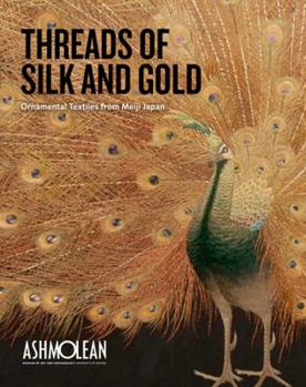 Paperback Threads of Silk and Gold: Ornamental Textiles from Meiji Japan Landscape Book