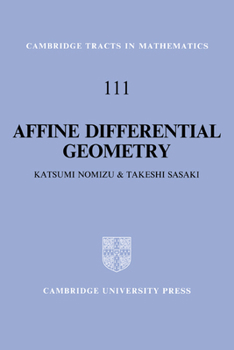 Affine Differential Geometry: Geometry of Affine Immersions (Cambridge Tracts in Mathematics)