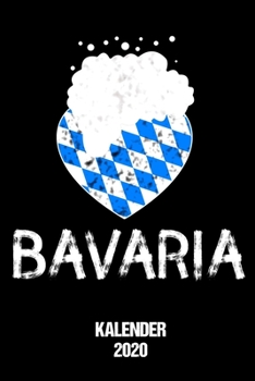 Kalender 2020: Terminkalender Bayern als lustiges Geschenk für Bayer Jahreskalender 2020 A5 1 Woche 2 Seiten / 6x9 Zoll 120 Seiten / Terminplaner 2020 klein für bayrischen Freund (German Edition)