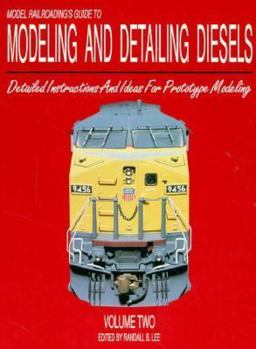 Paperback Model Railroading's Guide to Modeling and Detailing Diesels: Detailed Instructions and Ideas for Prototype Modeling, Vol. 2 Book