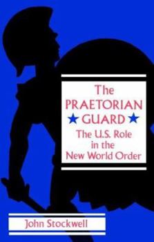 Paperback The Praetorian Guard: The U.S. Role in the New World Order Book