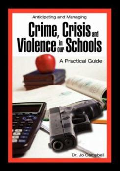 Paperback Anticipating and Managing Crime, Crisis, and Violence in Our Schools: A Practical Guide Book