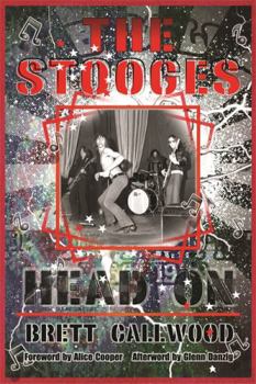 Paperback The Stooges: Head On, a Journey Through the Michigan Underground Book