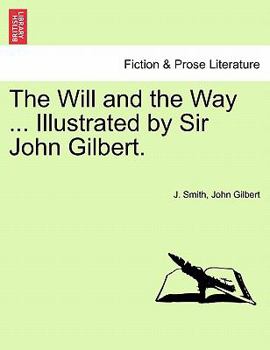 Paperback The Will and the Way ... Illustrated by Sir John Gilbert. Book