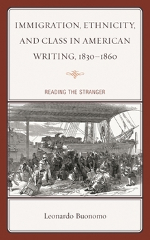 Paperback Immigration, Ethnicity, and Class in American Writing, 1830-1860: Reading the Stranger Book