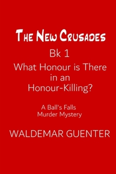 Paperback The New Crusades: What Honour is there in an Honour-Killing? Book