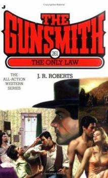 The Gunsmith #261: The Only Law - Book #261 of the Gunsmith