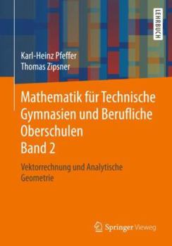 Paperback Mathematik Für Technische Gymnasien Und Berufliche Oberschulen Band 2: Vektorrechnung Und Analytische Geometrie [German] Book