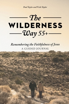 The Wilderness Way 55+: Remembering the Faithfulness of Jesus