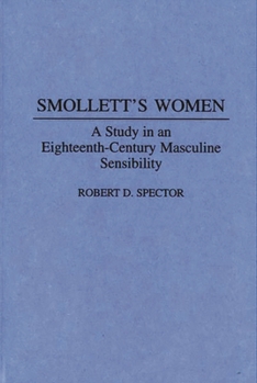Smollett's Women: A Study in an Eighteenth-Century Masculine Sensibility (Contributions to the Study of World Literature)