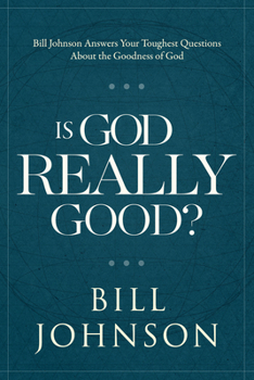 Answering Your Toughest Questions About the Goodness of God