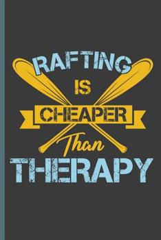 Rafting is Cheaper Than Therapy: For all Kayak Player Athlete Sports notebooks gift (6"x9") Dot Grid notebook
