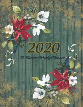 Large Print - 2020 - 15 Months Weekly Planner - Victorian Christmas - Green Weathered Wood with Poinsettia Flowers: January 2020 thru March 2021 - 15 Months Daily Dated Agenda Calendar Notebook