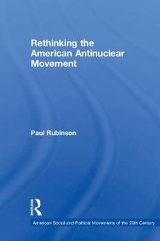 Hardcover Rethinking the American Antinuclear Movement Book