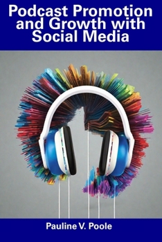 Paperback Podcast Promotion and Growth with Social Media Book