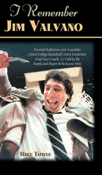 Hardcover I Remember Jim Valvano: Personal Memories of and Anecdotes to Basketball's Most Exuberant Final Four Coach, as Told by the People and Players Book