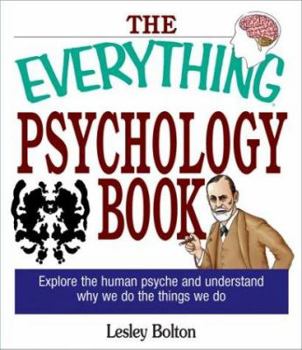 Paperback The Everything Psychology Book: Explore the Human Psyche and Understand Why We Do the Things We Do Book