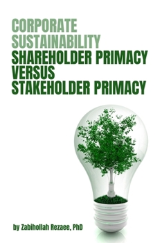Paperback Corporate Sustainability: Shareholder Primacy Versus Stakeholder Primacy Book