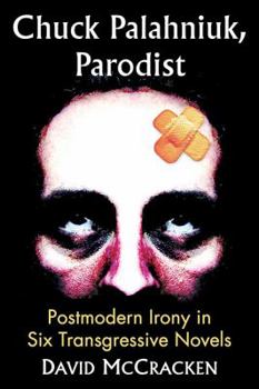 Paperback Chuck Palahniuk, Parodist: Postmodern Irony in Six Transgressive Novels Book