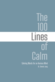 The 100 Lines of Calm: Calming Words for an Anxious Mind
