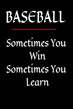 Paperback Baseball: Sometimes You Win, Sometimes You Learn! Composition Notebook College Ruled Lined Pages Book (6 x 9 Inches) Book