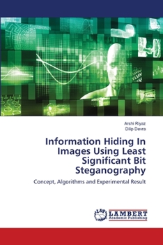 Paperback Information Hiding In Images Using Least Significant Bit Steganography Book