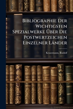 Paperback Bibliographie Der Wichtigsten Spezialwerke Über Die Postwertzeichen Einzelner Länder [German] Book