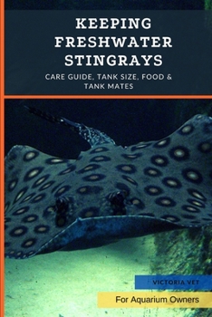 Paperback Keeping Freshwater Stingrays: Care Guide, Tank Size, Food & Tank Mates Book