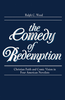 Paperback Comedy of Redemption: Christian Faith and Comic Vision in Four American Novelists Book