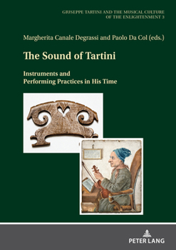 Giuseppe Tartini and the Musical Culture of Enlightenment: Part III the Sound of Tartini: Instruments and Performing Practice