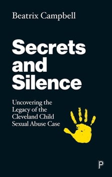 Paperback Secrets and Silence: Uncovering the Legacy of the Cleveland Child Sexual Abuse Case Book
