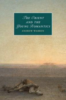 The Orient and the Young Romantics - Book  of the Cambridge Studies in Romanticism
