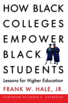 Paperback How Black Colleges Empower Black Students: Lessons for Higher Education Book