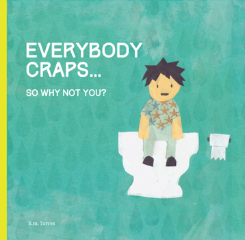 Hardcover Everybody Craps: So Why Not You? Book