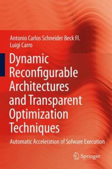 Hardcover Dynamic Reconfigurable Architectures and Transparent Optimization Techniques: Automatic Acceleration of Software Execution Book