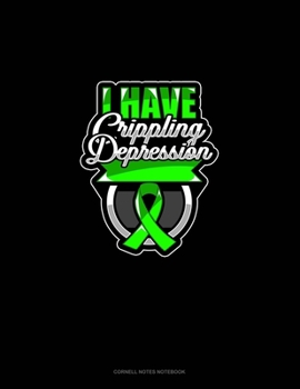 Paperback I Have Crippling Depression: Cornell Notes Notebook Book