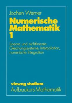 Paperback Numerische Mathematik: Band 1: Lineare Und Nichtlineare Gleichungssysteme, Interpolation, Numerische Integration [German] Book