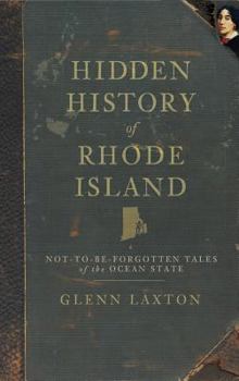 Hardcover Hidden History of Rhode Island: Not-To-Be-Forgotten Tales of the Ocean State Book