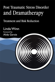 Paperback Post Traumatic Stress Disorder and Dramatherapy: Treatment and Risk Reduction Book