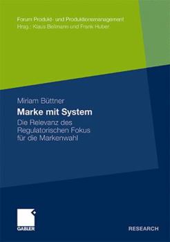 Paperback Marke Mit System: Die Relevanz Des Regulatorischen Fokus Für Die Markenwahl [German] Book