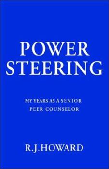 Hardcover Power Steering: My Years as a Senior Peer Counselor Book